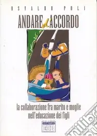 Andare d‘accordo. La collaborazione fra marito e moglie nell‘educazione dei figli Offerta Speciale