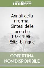 Promozione Esclusiva Annali della riforma. Sintesi delle ricerche 1977-1986. Ediz. bilingue