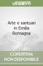 Arte e santuari in Emilia Romagna Offerta