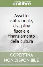 Offerta Speciale Assetto istituzionale, disciplina fiscale e finanziamento della cultura