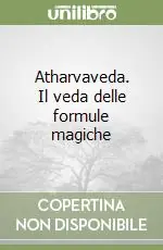 Pagamento Sicuro Atharvaveda. Il veda delle formule magiche