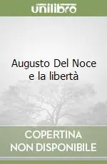 Acquista Ora Augusto Del Noce e la libertà