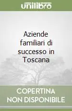 Aziende familiari di successo in Toscana Miglior Prezzo