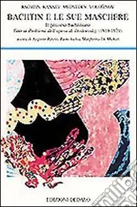 Bachtin e le sue maschere. Il percorso bachtiniano fino ai problemi dell‘opera di Dostoevskij (1919-1929) Bestseller