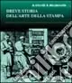 Acquista Ora Breve storia dell‘arte della stampa