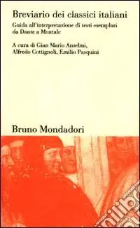 Breviario dei classici italiani. Guida all‘interpretazione di testi esemplari da Dante a Montale Più Venduto