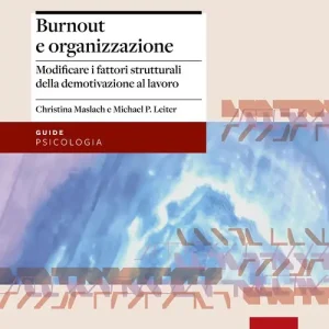 Burnout e organizzazione. Modificare i fattori strutturali della demotivazione al lavoro Offerta Limitata
