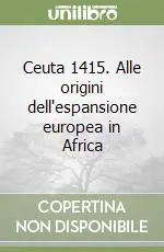 Ceuta 1415. Alle origini dell‘espansione europea in Africa Occasione Imperdibile