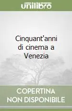 Cinquant‘anni di cinema a Venezia Solo Oggi