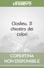 Professionale Closlieu. Il chiostro dei colori