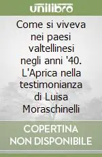 Promozione Come si viveva nei paesi valtellinesi negli anni ‘40. L‘Aprica nella testimonianza di Luisa Moraschinelli