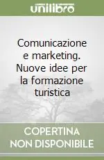Offerta Speciale Comunicazione e marketing. Nuove idee per la formazione turistica