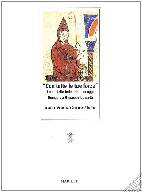 Prezzo Basso Con tutte le tue forze. I nodi della fede cristiana oggi. Omaggio a Giuseppe Dossetti