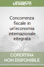 Acquista Ora Concorrenza fiscale in un‘economia internazionale integrata