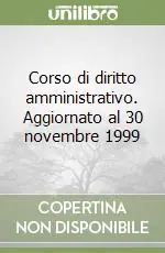 Promozione Corso di diritto amministrativo. Aggiornato al 30 novembre 1999