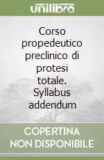 Corso propedeutico preclinico di protesi totale. Syllabus addendum Di Tendenza