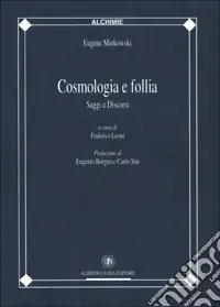 Cosmologia e follia. Saggi e discorsi Non Perdere