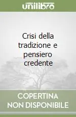 Offerta Limitata Crisi della tradizione e pensiero credente