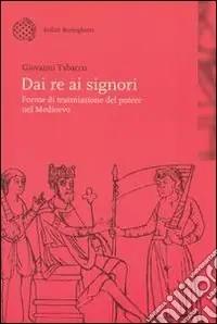 Nuovo Arrivo Dai re ai signori. Forme di trasmissione del potere nel Medioevo
