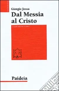 Prezzo Conveniente Dal messia al Cristo. Le origini della cristologia