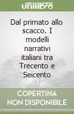 Prezzo Di Fabbrica Dal primato allo scacco. I modelli narrativi italiani tra Trecento e Seicento