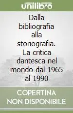 Bestseller Dalla bibliografia alla storiografia. La critica dantesca nel mondo dal 1965 al 1990