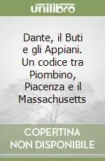 Compra Oggi Stesso Dante, il Buti e gli Appiani. Un codice tra Piombino, Piacenza e il Massachusetts