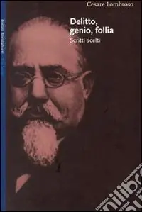 Delitto genio follia. Scritti scelti Offerta Limitata