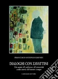 Saldi Dialoghi con Zavattini. Un uomo di cultura e di umanità nella storia del nostro tempo