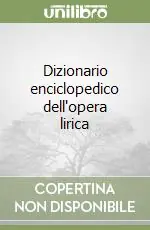 Spedito Oggi Dizionario enciclopedico dell‘opera lirica