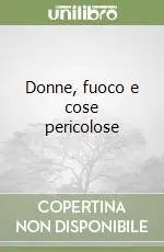 Donne, fuoco e cose pericolose Vendita Finale