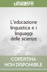 Compra Adesso L‘educazione linguistica e i linguaggi delle scienze