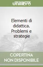 Elementi di didattica. Problemi e strategie Bestseller