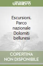Nuova Collezione Escursioni. Parco nazionale Dolomiti bellunesi