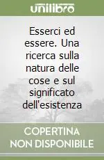 Esserci ed essere. Una ricerca sulla natura delle cose e sul significato dell‘esistenza Novità