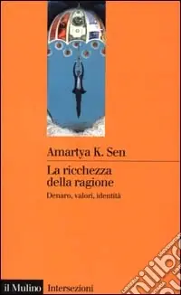 Vendita Finale La ricchezza della ragione. Denaro, valori, identità