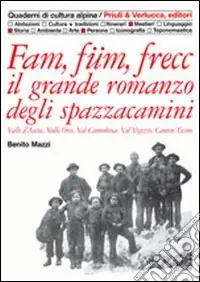 Compra Online Fam, füm, frecc il grande romanzo degli spazzacamini Valle d‘Aosta, valle Orco, val Cannobina, val Vigezzo, Canton Ticino