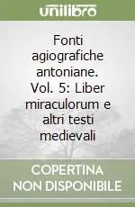 Fonti agiografiche antoniane. Vol. 5 Liber miraculorum e altri testi medievali Novità