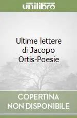 Ultime lettere di Jacopo Ortis-Poesie Soddisfatti O Rimborsati