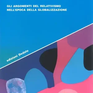 Solo Oggi Un cannibale alla nostra mensa. Gli argomenti del relativismo nell‘epoca della globalizzazione