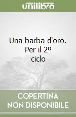 Una barba d‘oro. Per il 2º ciclo Offerta Lampo