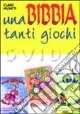 Una Bibbia tanti giochi. Un libro attivo per accompagnare i racconti biblici. Guida Sconto