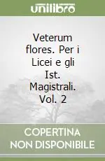 Nuova Collezione Veterum flores. Per i Licei e gli Ist. Magistrali. Vol. 2