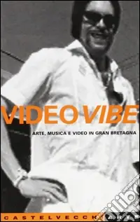Ultime Pezzi Video Vibe. Arte, musica e video in Gran Bretagna