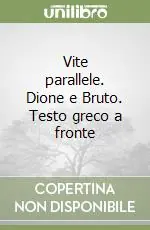 Vite parallele. Dione e Bruto. Testo greco a fronte Più Venduto