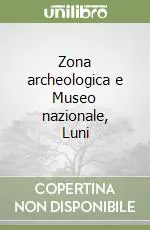 Quantità Limitata Zona archeologica e Museo nazionale, Luni