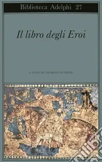 Il libro degli eroi. Leggende sui Narti Compra Online