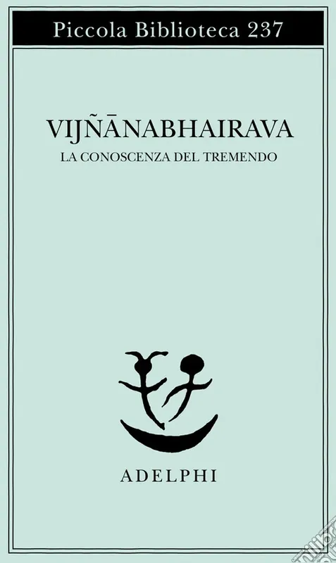 Vijnana bhairava. La conoscenza del tremendo Promozione Esclusiva