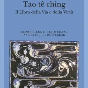 Tao tê Ching. Il libro della via e della virtù. Con testo cinese Subito Disponibile