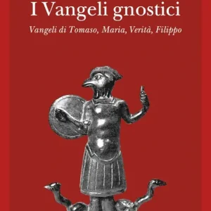 I vangeli gnostici. Vangeli di Tomaso, Maria, Verità, Filippo Professionale